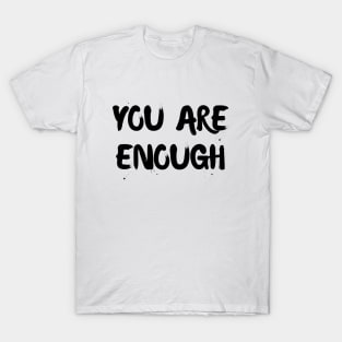 You are enough T-Shirt